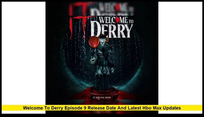 Welcome to Derry Episode 9 Release Date and Latest HBO Max Updates Welcome to Derry Episode 9 Release Date, Cast Details, and Everything to Know About the Max Horror Series