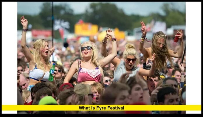 What Is Fyre Festival: The True Story Behind the Most Infamous Music Event in History
