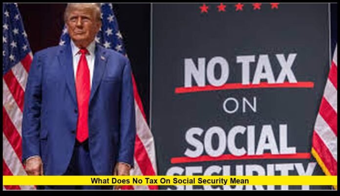 What does no tax on Social Security mean What does no tax on Social Security mean