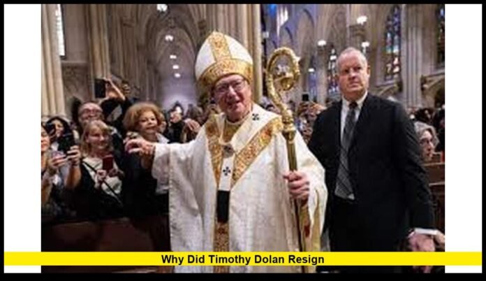 Why did Timothy Dolan resign
