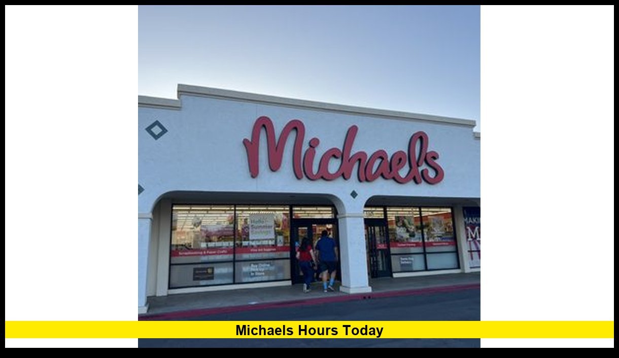 What Are The Hours Of Michaels