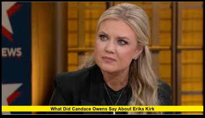 what did Candace Owens say about Erika Kirk