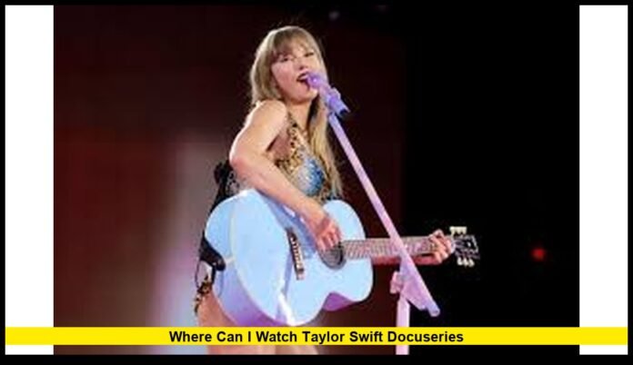 where can i watch taylor swift docuseries