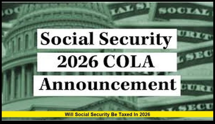 will social security be taxed in 2026