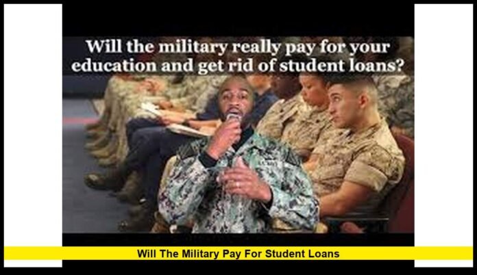 will the military pay for student loans