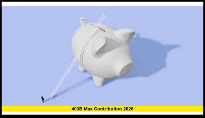403b max contribution 2026