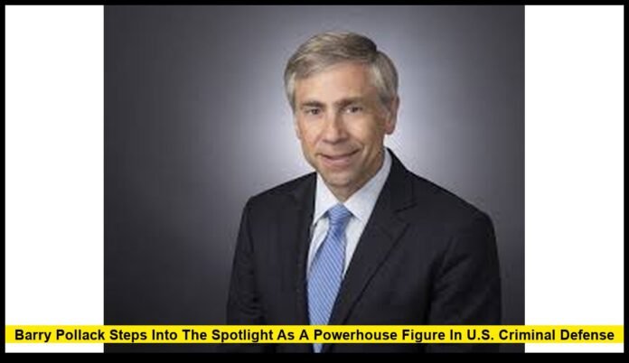 Barry Pollack Steps Into the Spotlight as a Powerhouse Figure in U.S. Criminal Defense Barry Pollack Steps Into the Spotlight as a Powerhouse Figure in U.S. Criminal Defense