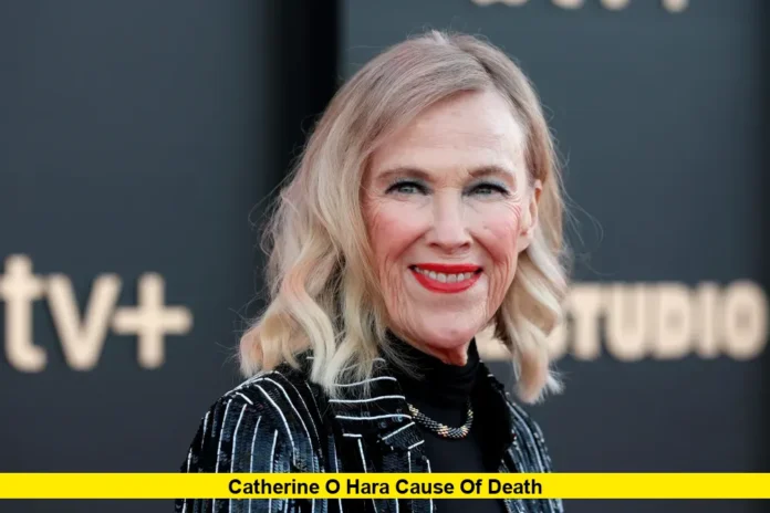 Catherine O Hara Cause of Death