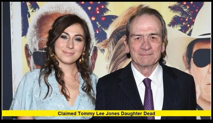 What Really Happened After Rumors Claimed Tommy Lee Jones Daughter Dead