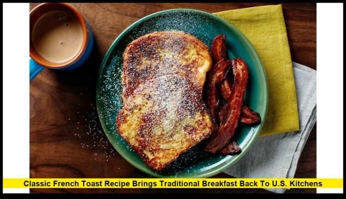 Classic French Toast Recipe Brings Traditional Breakfast Back to U.S. Kitchens