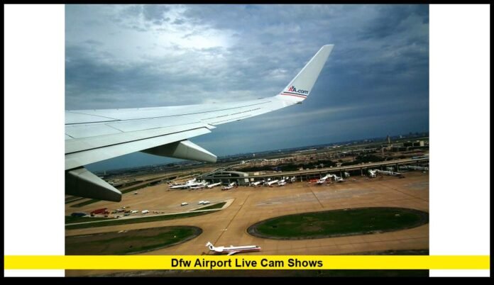 DFW Airport Live Cam Shows Real-Time Activity at One of America’s Busiest Airports