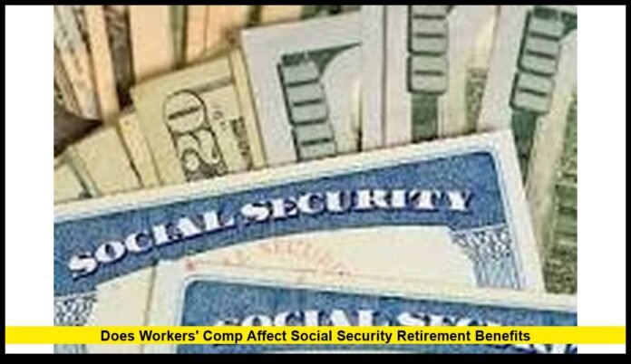 Does workers' comp affect Social Security retirement benefits