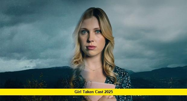 Girl Taken Cast 2025