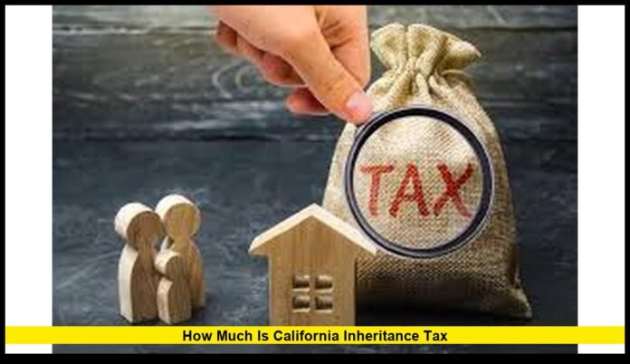 How Much Is California Inheritance Tax