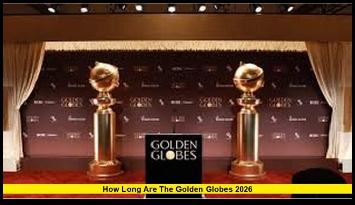 How long are the Golden Globes 2026