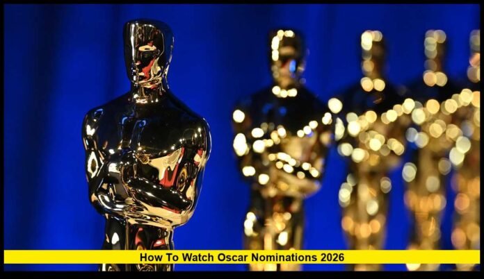 How to Watch Oscar Nominations 2026 Complete Guide to Time, Date, and Viewing Options