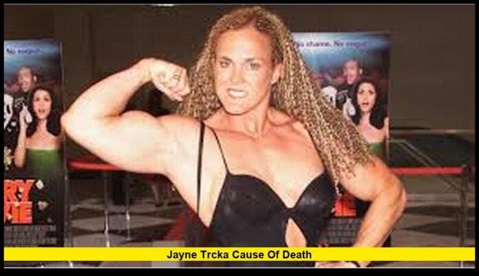 Jayne Trcka cause of death