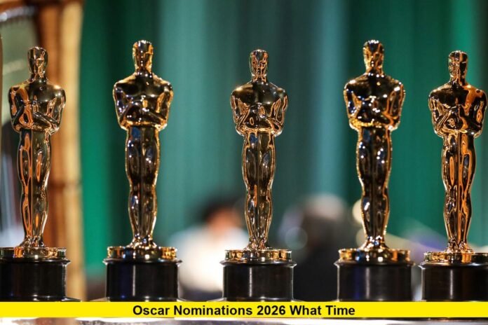 Oscar Nominations 2026 What Time Oscar Nominations 2026 What Time