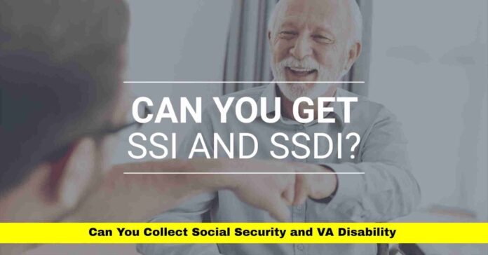 Can You Collect Social Security and VA Disability