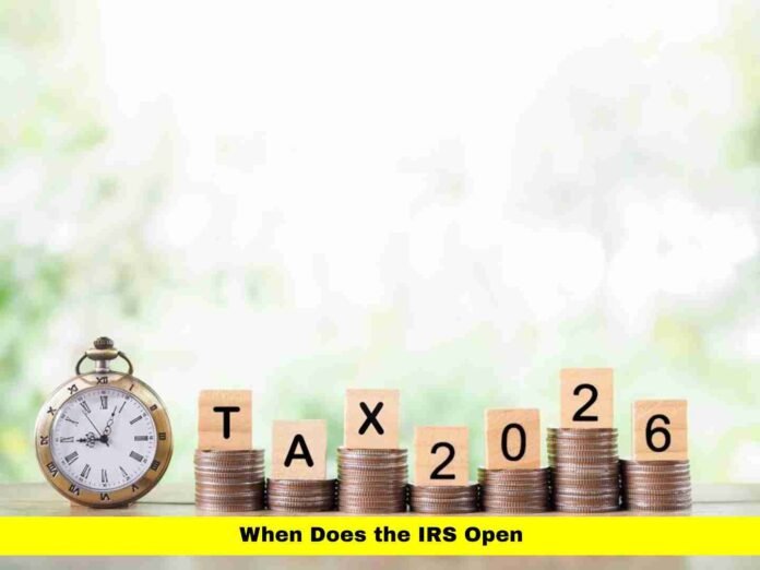 When Does the IRS Open