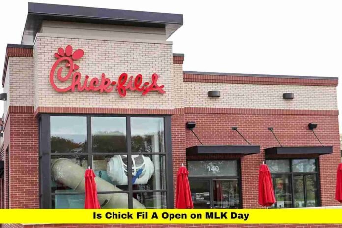 Is Chick Fil A Open on MLK Day