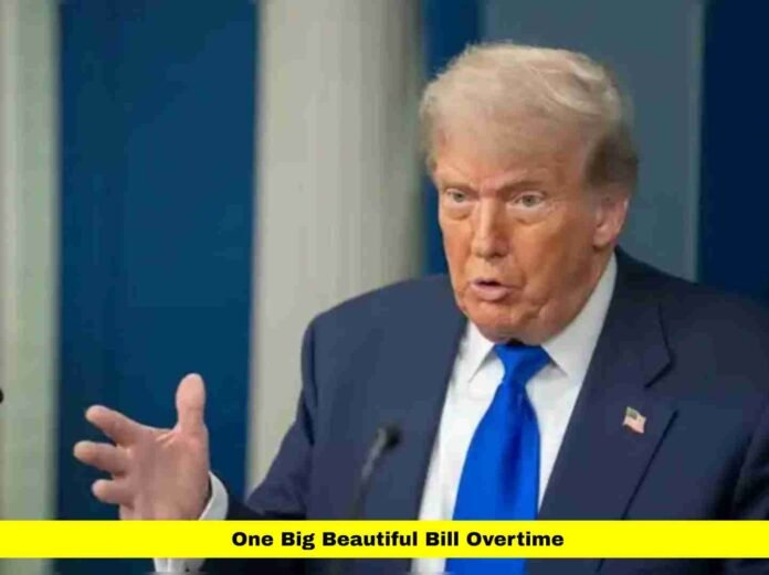 One Big Beautiful Bill Overtime