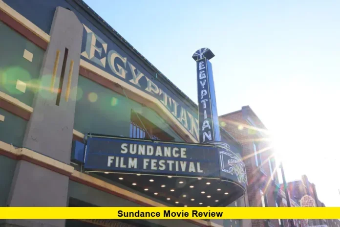 Sundance Movie Review Sundance Movie Review