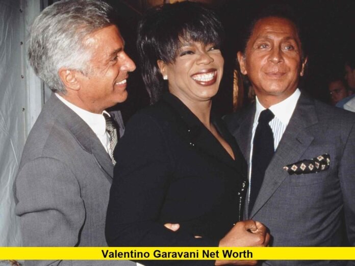 Valentino Garavani Net Worth