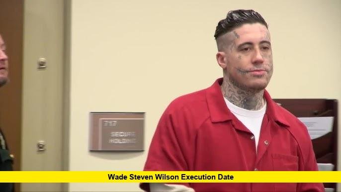 Wade Steven Wilson Execution Date