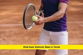 What Does Walkover Mean in Tennis