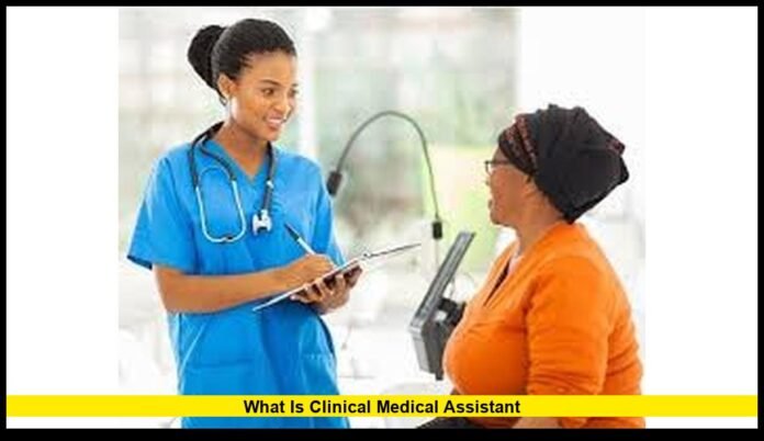 What Is Clinical Medical Assistant