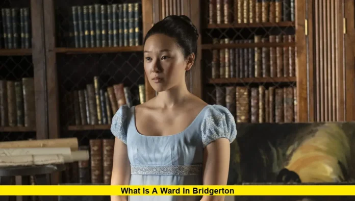 What Is a Ward in Bridgerton What Is a Ward in Bridgerton