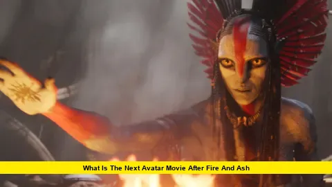 What Is the Next Avatar Movie After Fire and Ash