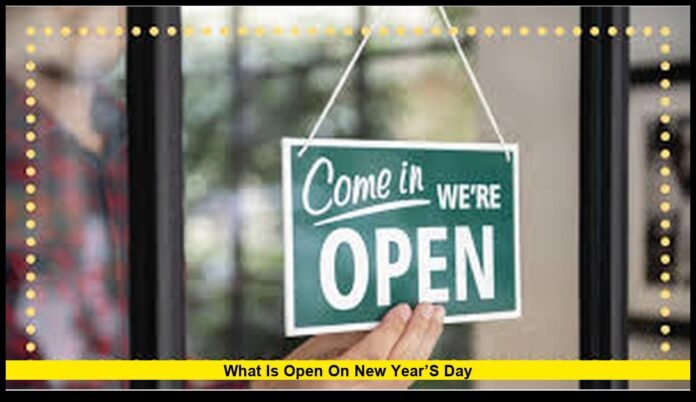 What is open on New Year’s Day