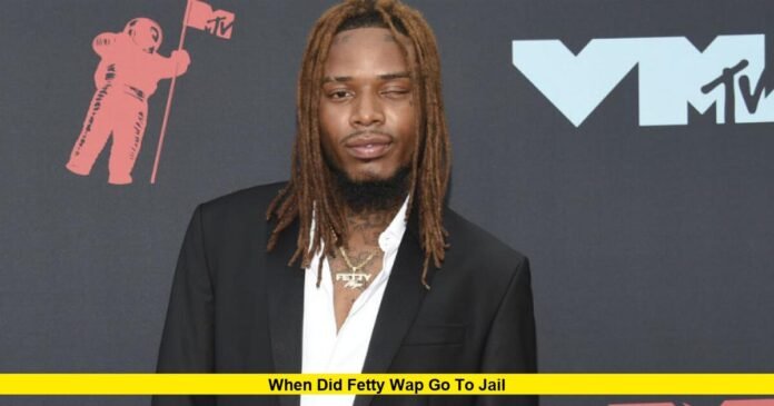 When Did Fetty Wap Go to Jail When Did Fetty Wap Go to Jail