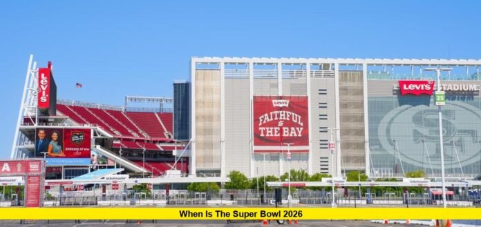 When Is the Super Bowl 2026 When Is the Super Bowl 2026