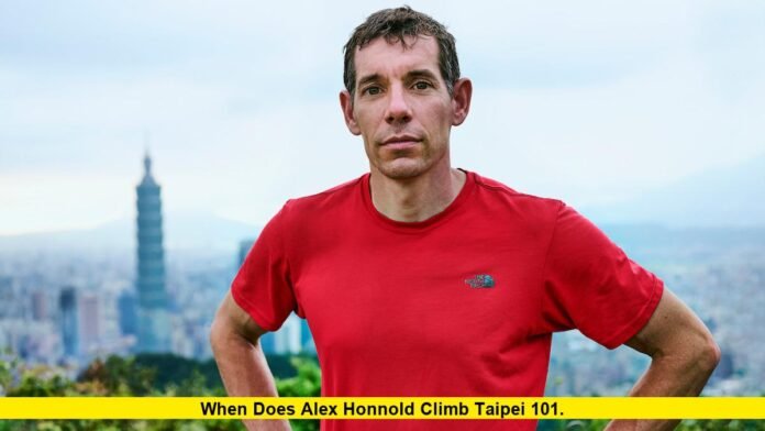 When does Alex Honnold climb Taipei 101. When does Alex Honnold climb Taipei 101