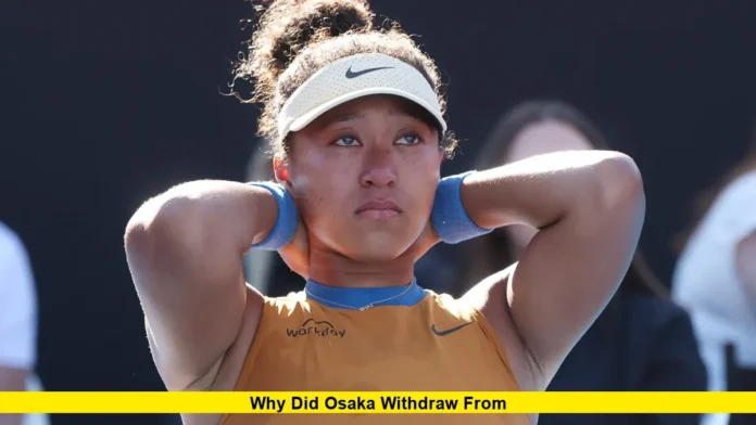 Why Did Osaka Withdraw From Why Did Osaka Withdraw From