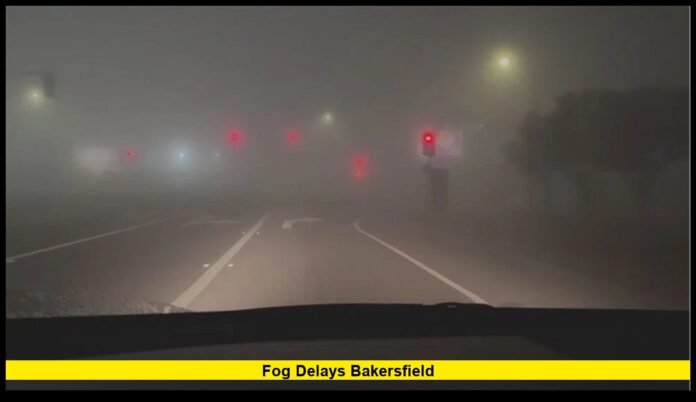 fog delays bakersfield