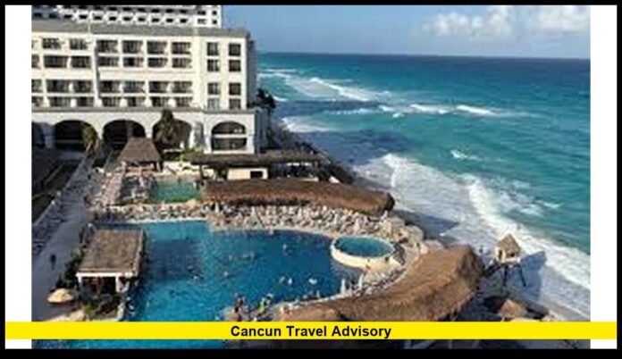 Cancun travel advisory Cancun travel advisory