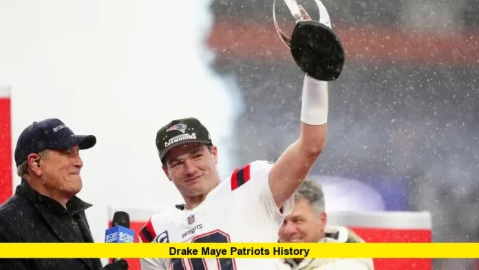 Drake Maye Patriots history