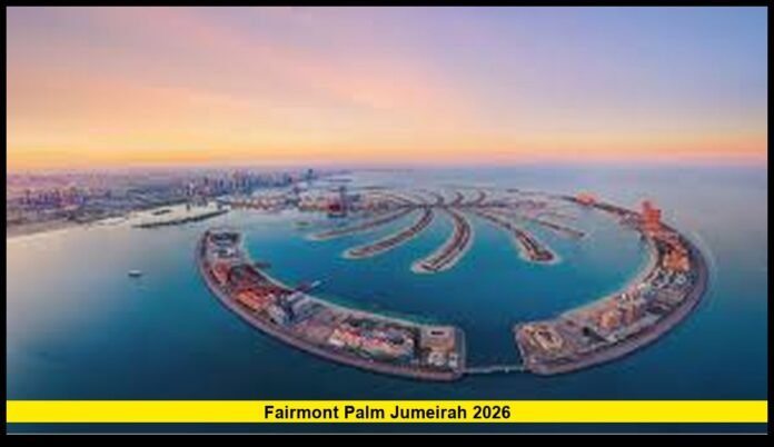 Fairmont Palm Jumeirah 2026 2026 Guide to Luxury Beachfront Stays in Dubai