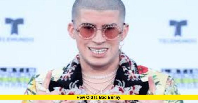 How Old Is Bad Bunny