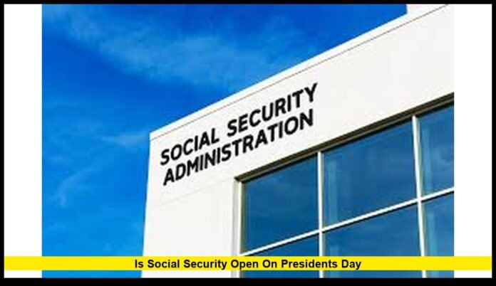 is social security open on presidents day