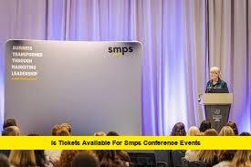 Is Tickets available for SMPS conference events