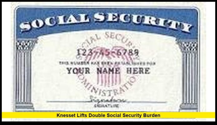 Knesset lifts double social security burden