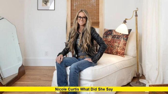 Nicole Curtis What Did She Say