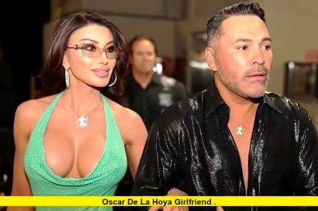 Oscar De La Hoya girlfriend . Oscar De La Hoya girlfriend
