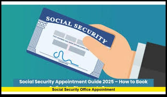 SOCIAL SECURITY OFFICE APPOINTMENT