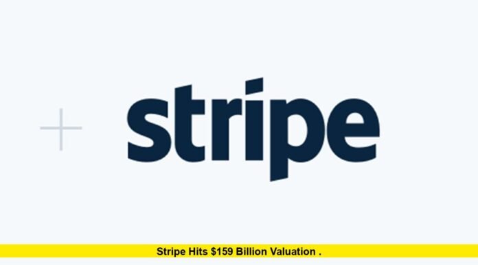 Stripe Hits $159 Billion Valuation